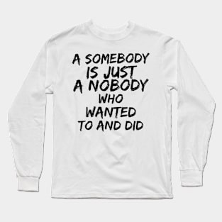 Somebody Long Sleeve T-Shirt